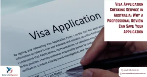 Read more about the article Visa Application Checking Service in Australia: Why a Professional Review Can Save Your Application 