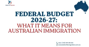 Read more about the article Federal Budget 2026-27: What It Means for Australian Immigration 